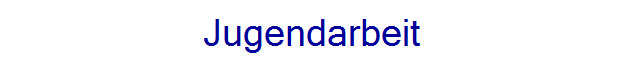 Jugendarbeit